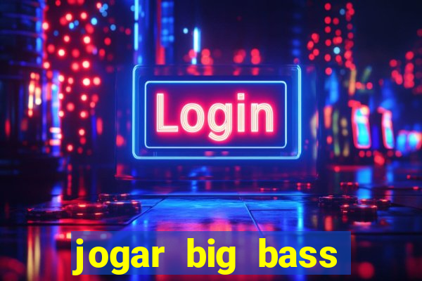 jogar big bass splash gratis