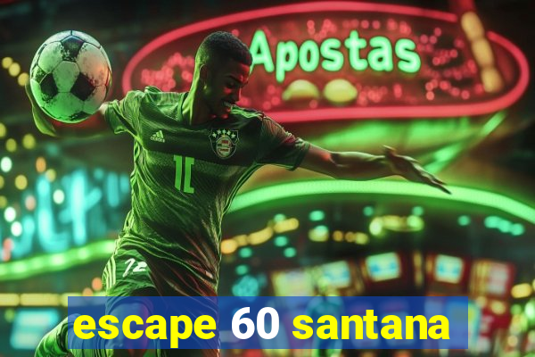 escape 60 santana