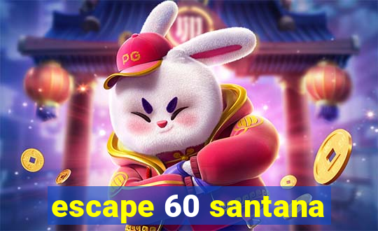 escape 60 santana