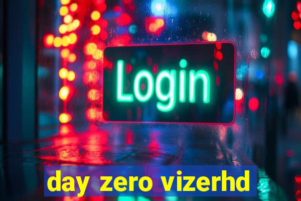 day zero vizerhd