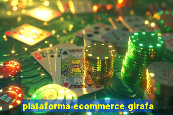 plataforma ecommerce girafa