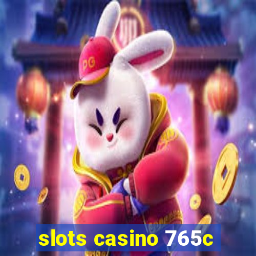 slots casino 765c