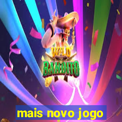 mais novo jogo