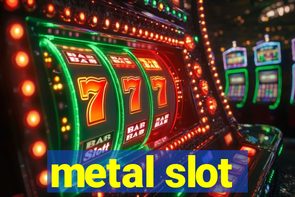 metal slot