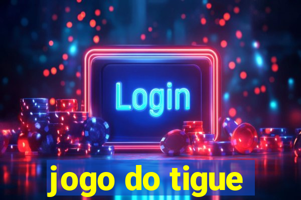 jogo do tigue