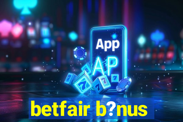 betfair b?nus