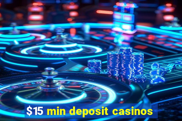 $15 min deposit casinos