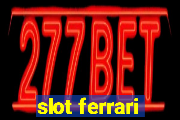 slot ferrari