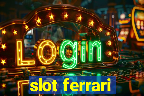 slot ferrari