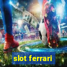 slot ferrari