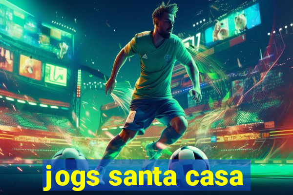 jogs santa casa