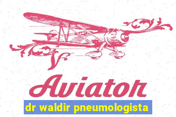 dr waldir pneumologista