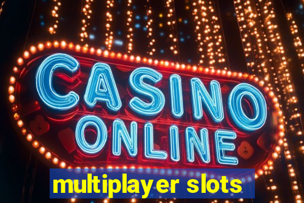 multiplayer slots