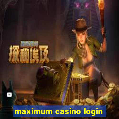 maximum casino login