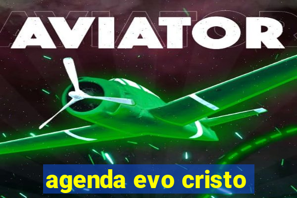 agenda evo cristo