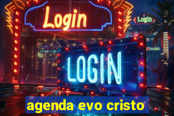 agenda evo cristo