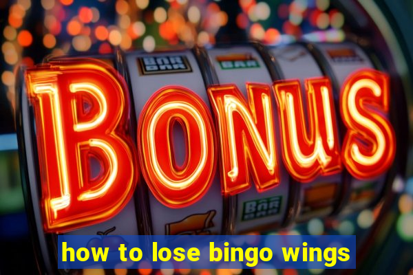 how to lose bingo wings