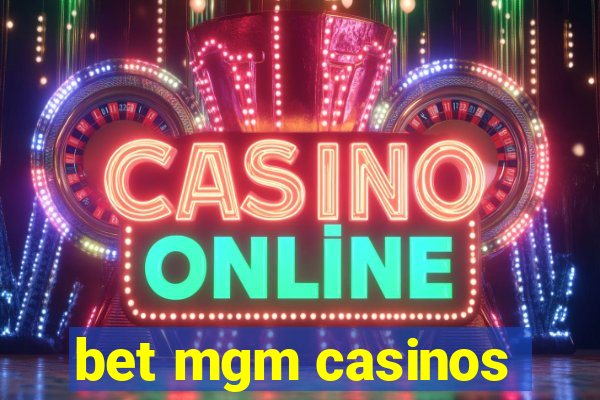 bet mgm casinos