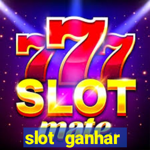 slot ganhar dinheiro no cadastro