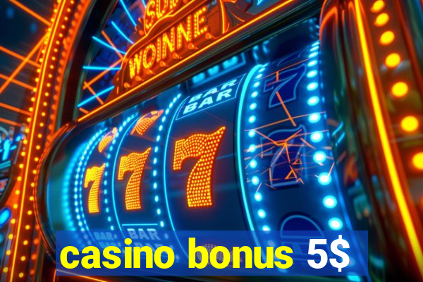 casino bonus 5$