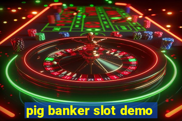 pig banker slot demo