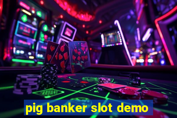 pig banker slot demo