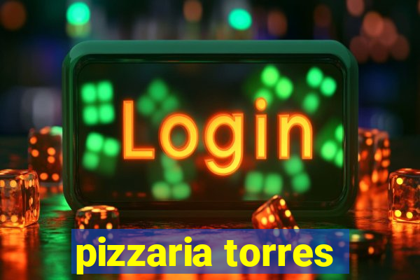 pizzaria torres