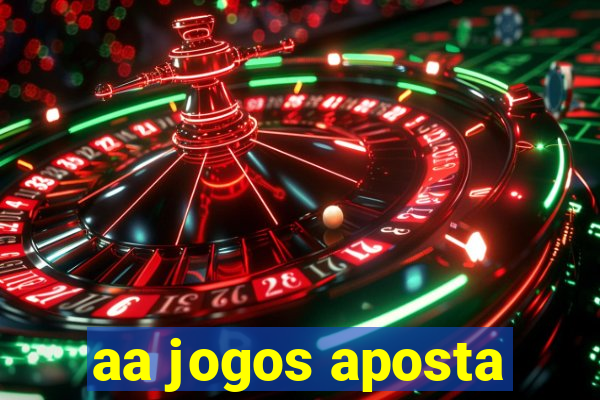 aa jogos aposta