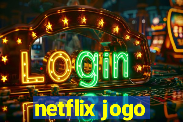 netflix jogo