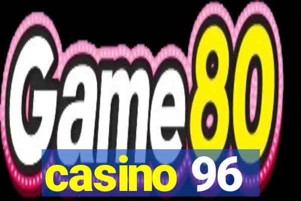 casino 96