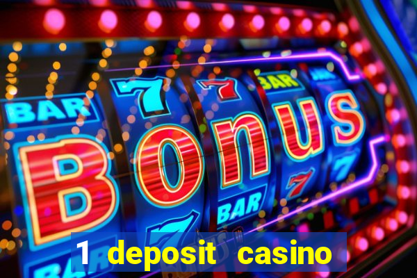 1 deposit casino real money