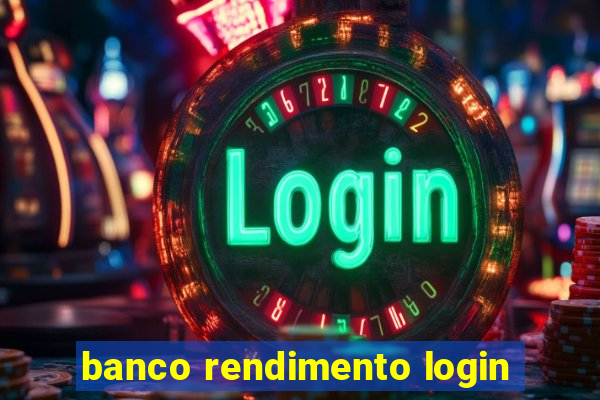 banco rendimento login