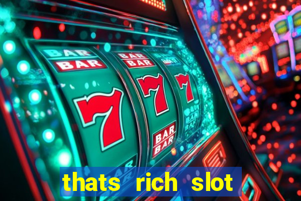 thats rich slot free play