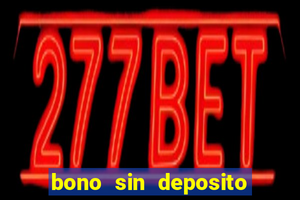 bono sin deposito casino 2024