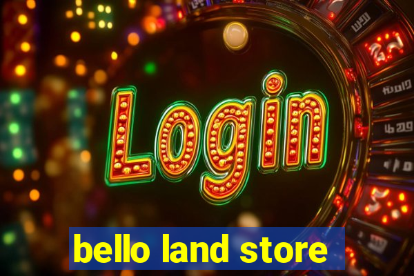 bello land store