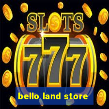 bello land store