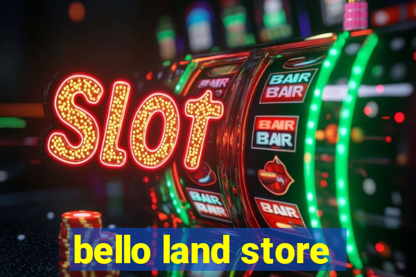 bello land store