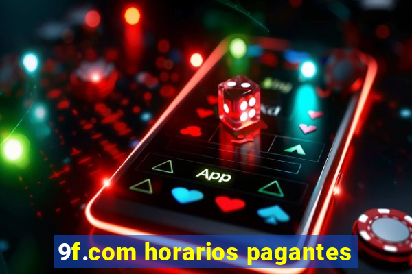 9f.com horarios pagantes