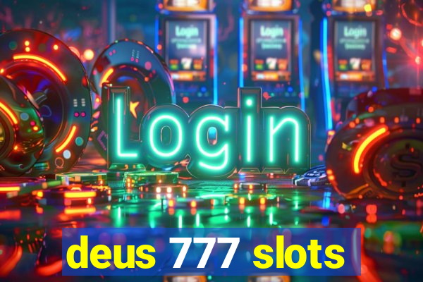 deus 777 slots