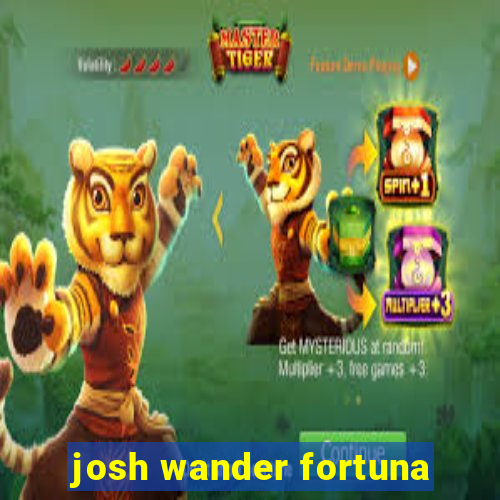 josh wander fortuna