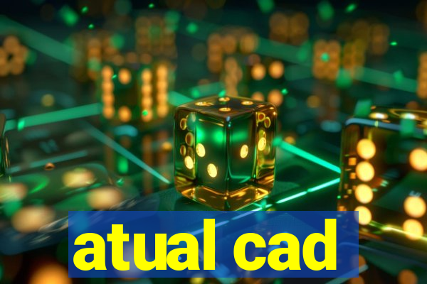 atual cad