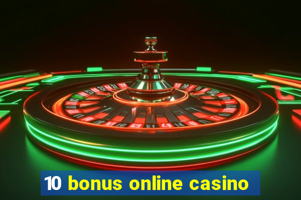 10 bonus online casino