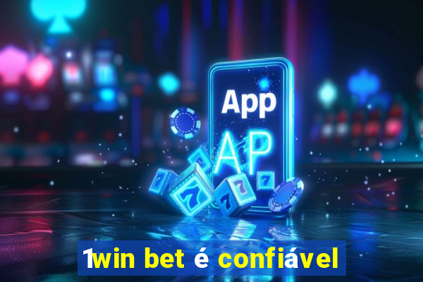 1win bet é confiável