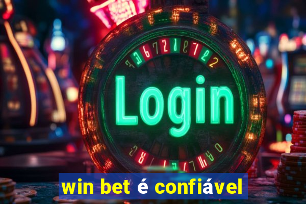 win bet é confiável