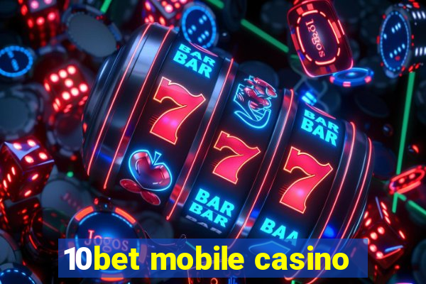 10bet mobile casino