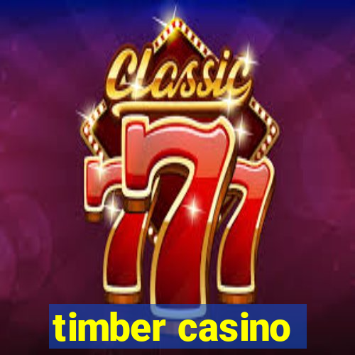 timber casino