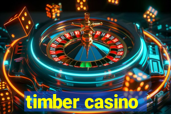 timber casino