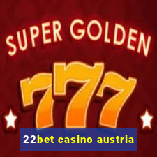 22bet casino austria