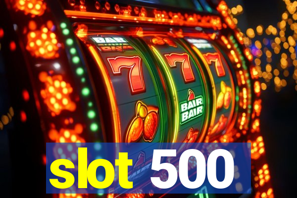 slot 500