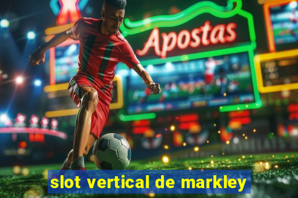 slot vertical de markley